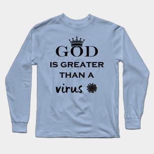 God is greater than the virus Long Sleeve T-Shirt